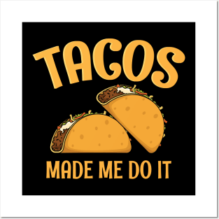 Tacos Made Me Do It Funny Women Men Boys Girls Cinco de Mayo Posters and Art